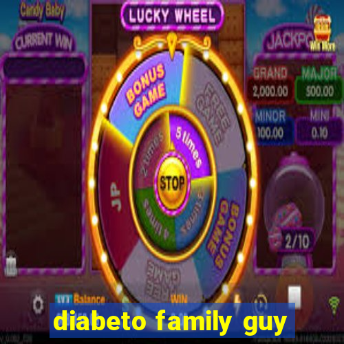 diabeto family guy